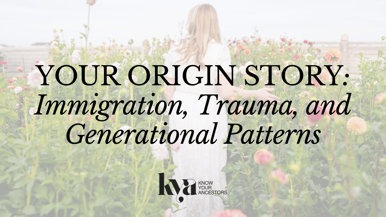 Your Origin Story: Immigration, Trauma, and Generational Patterns